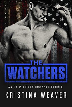 THE WATCHERS: 6 Military Romance Bundle by Kristina Weaver