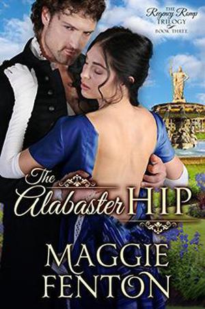 The Alabaster Hip (The Regency Romp Trilogy #3)