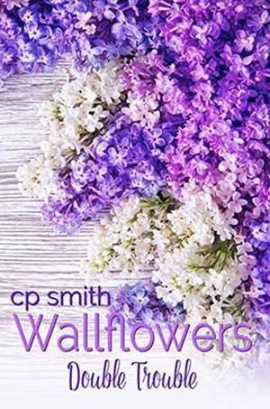 Wallflowers: Double Trouble by C.P. Smith, Julia Goda