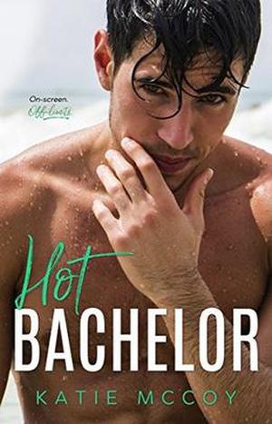 Hot Bachelor: A Romantic Comedy Standalone by Katie McCoy