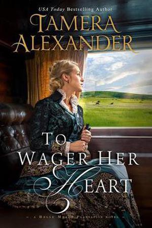 To Wager Her Heart (Belle Meade Plantation #3)