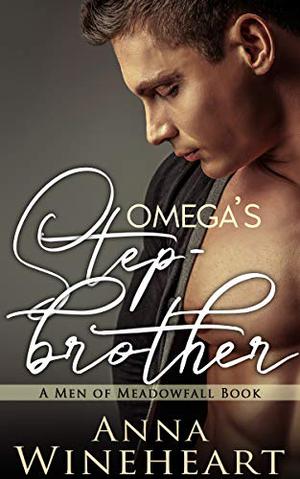 Omega's Stepbrother by Anna Wineheart