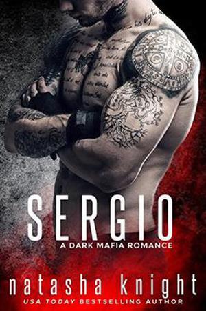 Sergio: a Dark Mafia Romance by Natasha Knight