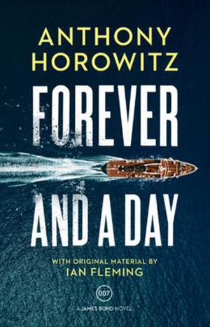 Forever and a Day (James Bond - Extended Series #40)