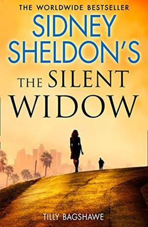 Sidney Sheldon’s The Silent Widow by Tilly Bagshawe, Sidney Sheldon