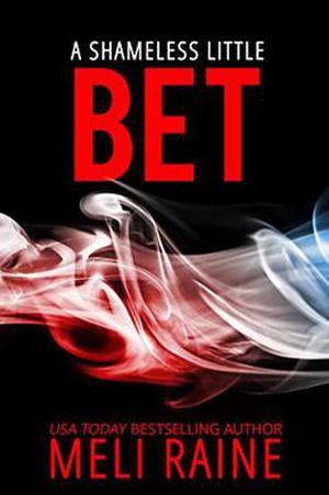 A Shameless Little Bet by Meli Raine