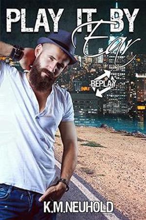 Play it by Ear by K.M. Neuhold