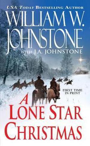 A Lone Star Christmas by William W. Johnstone, J.A. Johnstone