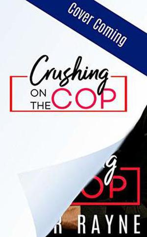 Crushing on the Cop by Piper Rayne