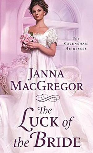The Luck of the Bride by Janna MacGregor