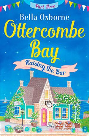 Raising The Bar (Ottercombe Bay #3)