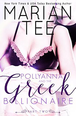 Pollyanna and the Greek Billionaire: Innocent and Betrayed, Part 2 by Marian Tee