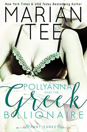 Pollyanna and the Greek Billionaire: Innocent and Betrayed, Part 3 by Marian Tee