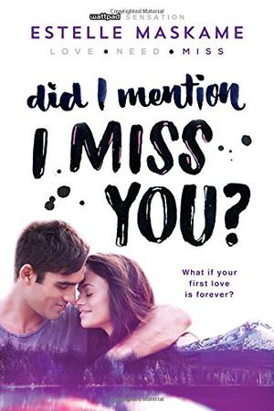 Did I Mention I Miss You? by Estelle Maskame