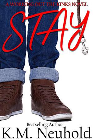 Stay by K.M. Neuhold