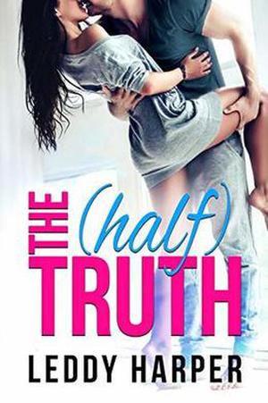 The  (Half) Truth by Leddy Harper