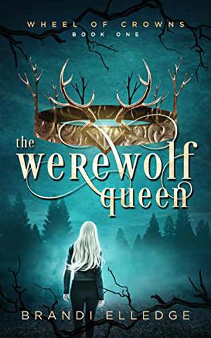 The Werewolf Queen (Wheel of Crowns #1)