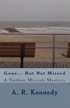 Gone... But Not Missed by A.R. Kennedy