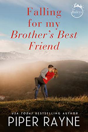 Falling for my Brother's Best Friend (The Baileys #4)