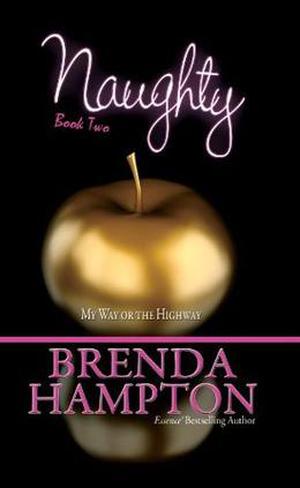 Naughty 2: My Way or the Highway by Brenda Hampton