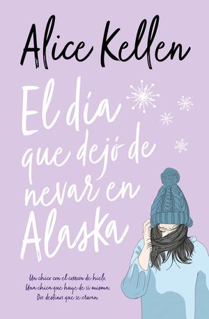Dia Que Dejo de Nevar En Alaska, El -V2 by Alice Kellen