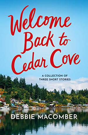 Welcome Back to Cedar Cove: A Collection of Debbie Macomber Short Stories by Debbie Macomber