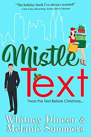 Mistle Text: 'Twas the Text Before Christmas ... by Whitney Dineen, Melanie Summers