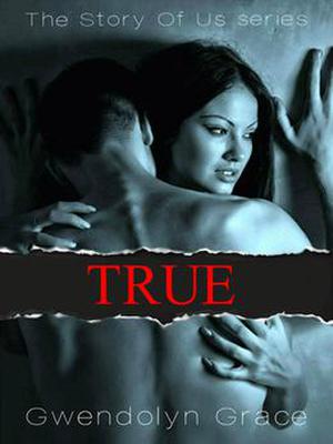 True by Gwendolyn Grace