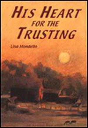His Heart for the Trusting by Lisa Mondello