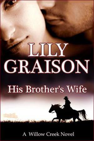 His Brother's Wife (Willow Creek #5)