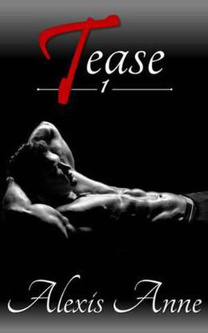 Tease: Volume 1: Volume 1 by Alexis Anne