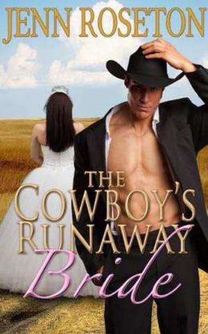 The Cowboy's Runaway Bride by Jenn Roseton