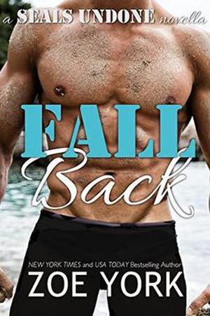 Fall Back: Navy SEAL adventure romance (SEALs Undone #6)