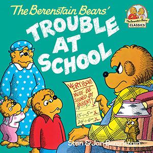 The Berenstain Bears' Trouble at School by Stan Berenstain, Jan Berenstain