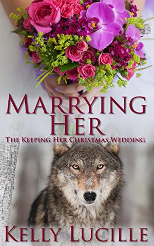 Marrying Her by Kelly Lucille