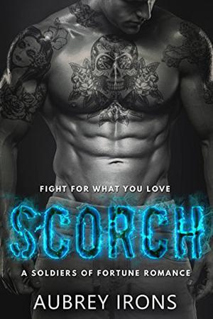 Scorch (A Soldiers of Fortune Romance #1)