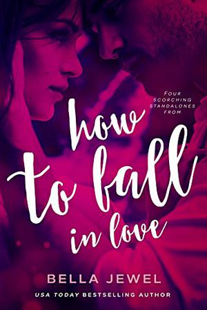 How to Fall in Love by Bella Jewel