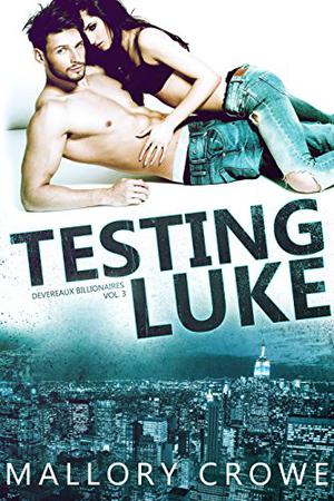 Testing Luke (Devereaux Billionaires #3)