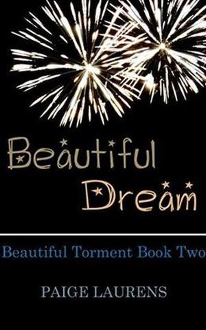 Beautiful Dream: Beautiful Torment Book Two by Paige Laurens