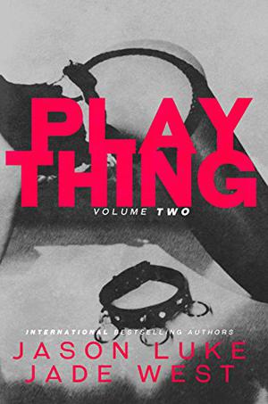 Plaything: Volume Two by Jason Luke, Jade West