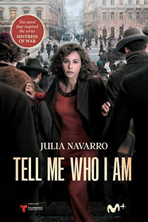 Tell Me Who I Am by Julia Navarro