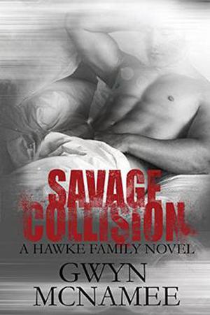 Savage Collision: A Hawke Family Novel by Gwyn McNamee