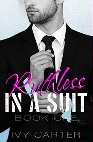 Ruthless In A Suit by Ivy Carter