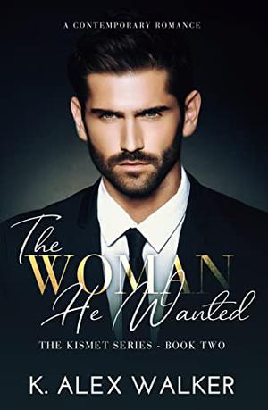 The Woman He Wanted by K. Alex Walker