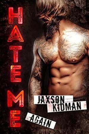 HATE ME AGAIN: a bad boy romance novel by Jaxson Kidman