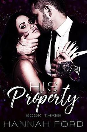 His Property  (Book Three) by Hannah Ford