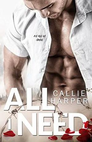 All I Need: A Dark Alpha, Virgin Romance by Callie Harper