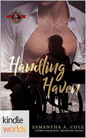 Special Forces: Operation Alpha: Handling Haven: A Deimos/Trident Security/Delta Team Crossover (Special Forces: Operation Alpha) by Samantha A. Cole