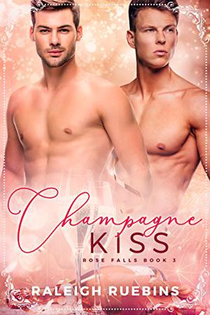 Champagne Kiss (Rose Falls #3)