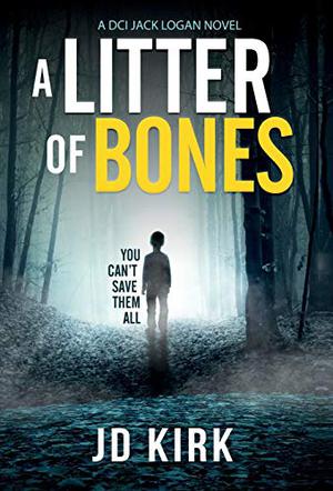 A Litter of Bones by J.D. Kirk